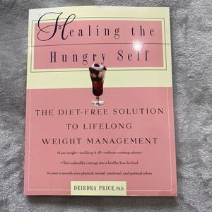 Healing the Hungry Self: The Diet-free Solution to Lifelong Weight Management